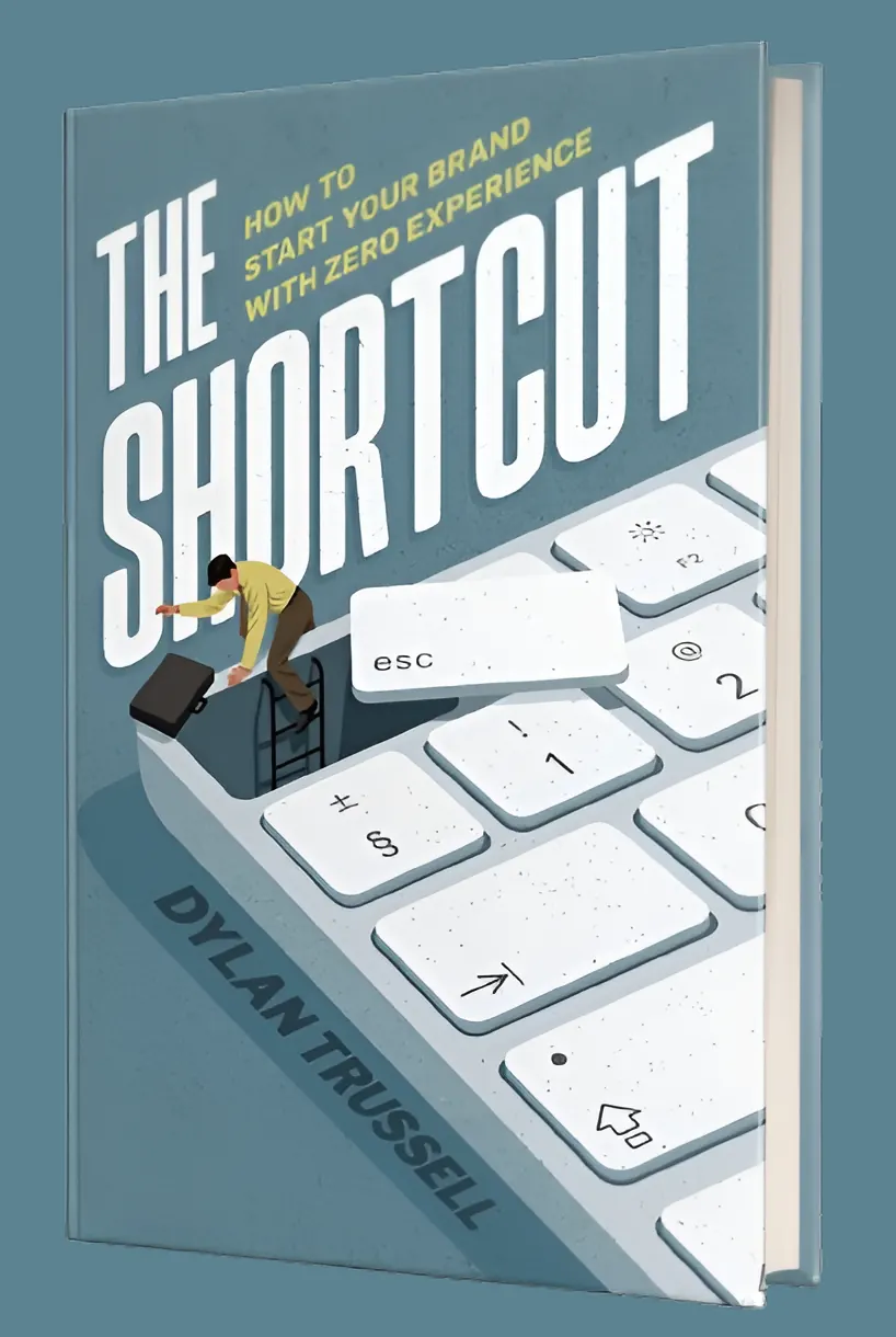 The Shortcut: How to Start Your Brand with Zero Experience by Dylan Trussell, book cover